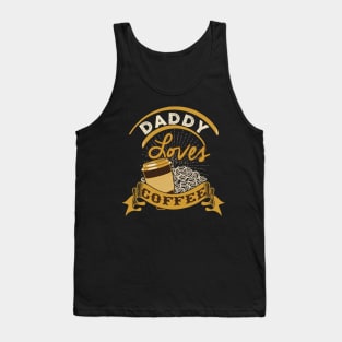 Funny Daddy loves Coffee Fathers Day Gift Tank Top